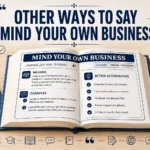 Other Ways to Say Mind Your Own Business