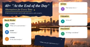 40+ "At the End of the Day" Alternatives for Every Tone