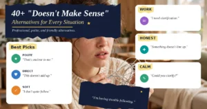 40+ "Doesn't Make Sense" Alternatives for Every Situation